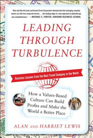 Knjiga Leading Through Turbulence: How a Values-Based Culture Can Build Profits and Make the World a Better Place Alan Lewis