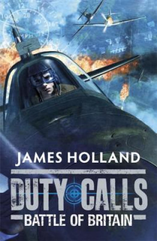 Kniha Duty Calls: Battle of Britain James Holland