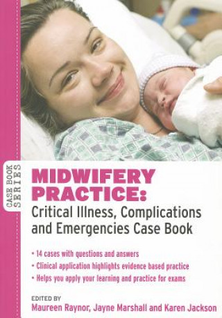 Kniha Midwifery Practice: Critical Illness, Complications and Emergencies Case Book Maureen Raynor