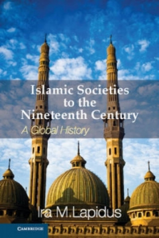 Книга Islamic Societies to the Nineteenth Century Ira M Lapidus