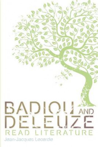 Kniha Badiou and Deleuze Read Literature Jean-Jacques Lecercle
