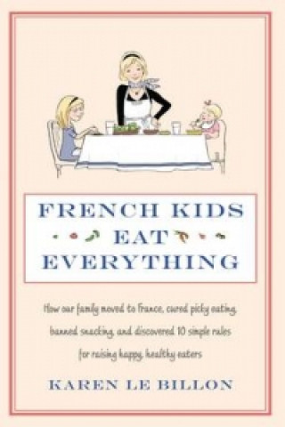 Kniha French Kids Eat Everything Karen Le Billon