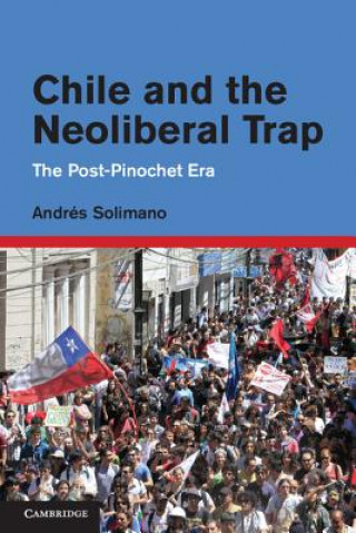 Kniha Chile and the Neoliberal Trap Andres Solimano