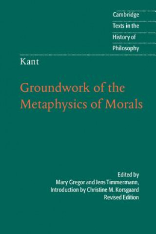 Carte Kant: Groundwork of the Metaphysics of Morals Christine M Korsgaard