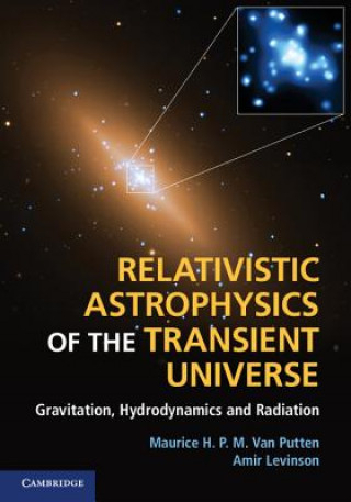 Kniha Relativistic Astrophysics of the Transient Universe Maurice H P M Van Putten