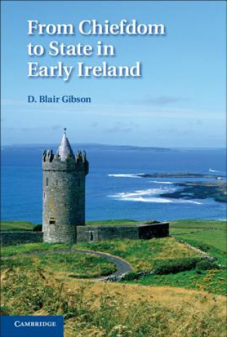 Kniha From Chiefdom to State in Early Ireland D Blair Gibson