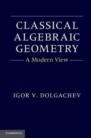 Carte Classical Algebraic Geometry Igor V Dolgachev