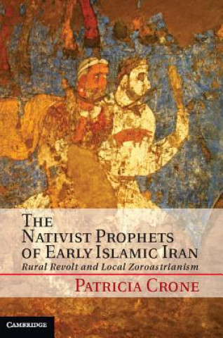 Könyv Nativist Prophets of Early Islamic Iran Patricia Crone