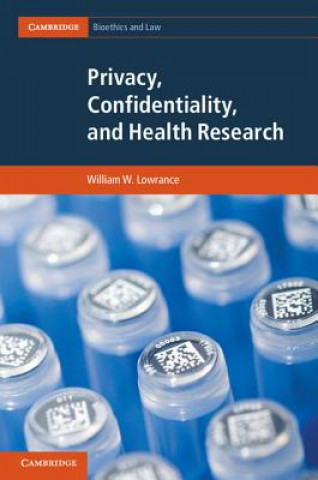 Carte Privacy, Confidentiality, and Health Research William W Lowrance