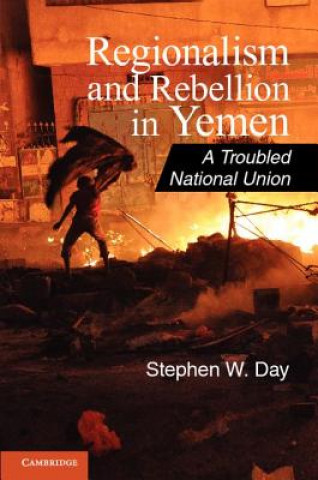 Książka Regionalism and Rebellion in Yemen Stephen W Day