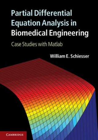 Könyv Partial Differential Equation Analysis in Biomedical Engineering William Schiesser