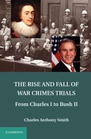 Carte Rise and Fall of War Crimes Trials Charles Anthony Smith