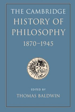 Könyv Cambridge History of Philosophy 1870-1945 Thomas Baldwin