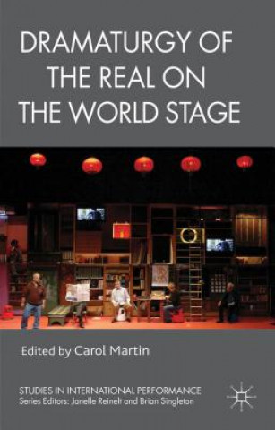 Carte Dramaturgy of the Real on the World Stage Carol Martin