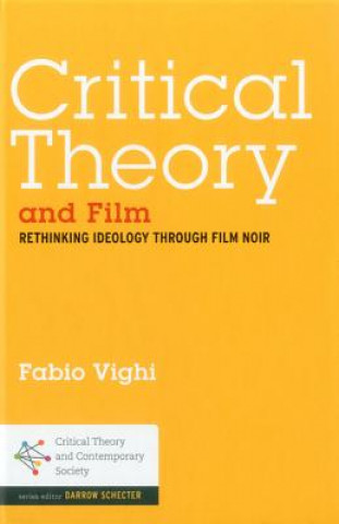 Kniha Critical Theory and Film Fabio Vighi