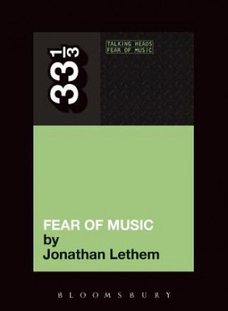 Kniha Talking Heads' Fear of Music Jonathan Lethem
