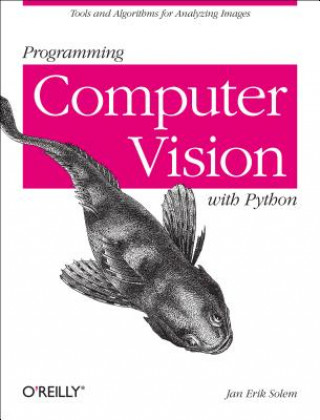 Könyv Programming Computer Vision with Python Jan Solem