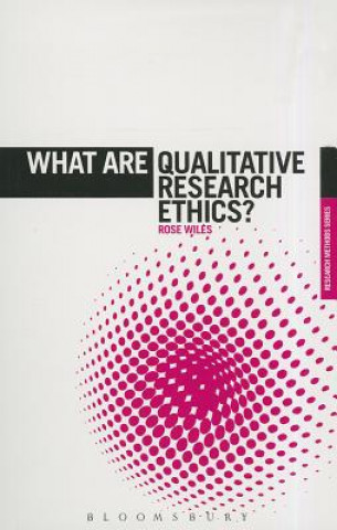 Kniha What are Qualitative Research Ethics? Rose Wiles