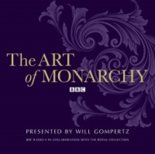 Audio Art Of Monarchy Will Gompertz
