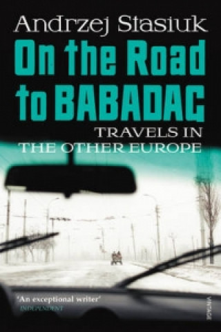 Carte On the Road to Babadag Stasiuk Andrzej