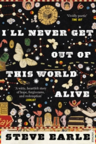 Buch I'll Never Get Out of this World Alive Steve Earle