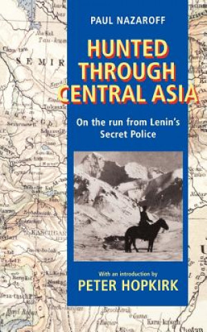 Könyv Hunted Through Central Asia Paul Nazaroff