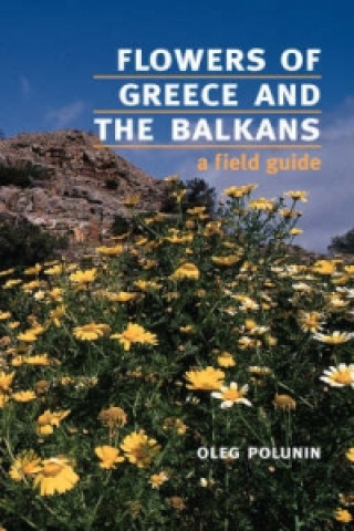 Kniha Flowers of Greece and the Balkans Oleg Polunin
