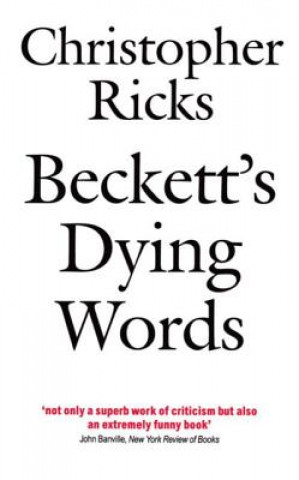 Carte Beckett's Dying Words Christopher Ricks