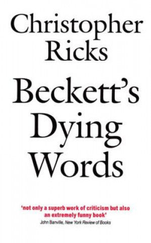 Książka Beckett's Dying Words Christopher Ricks