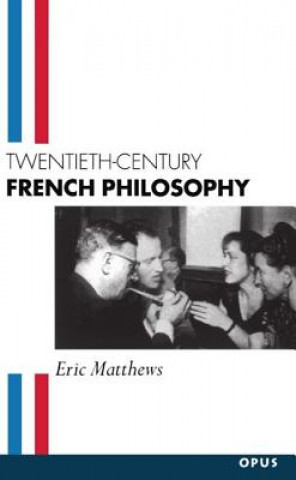 Könyv Twentieth-Century French Philosophy Eric Matthews