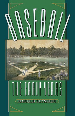 Carte Baseball: The Early Years Harold Seymour