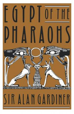 Kniha Egypt of the Pharaohs Sir Alan Gardiner