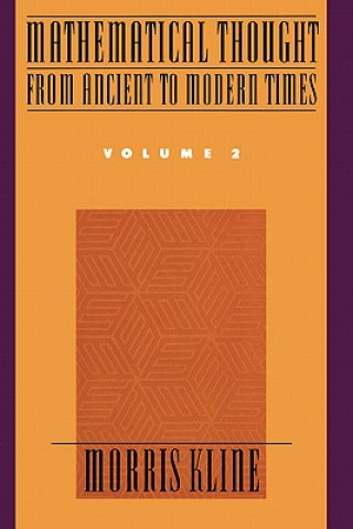 Könyv Mathematical Thought from Ancient to Modern Times: Mathematical Thought from Ancient to Modern Times, Volume 2 Morris Kline