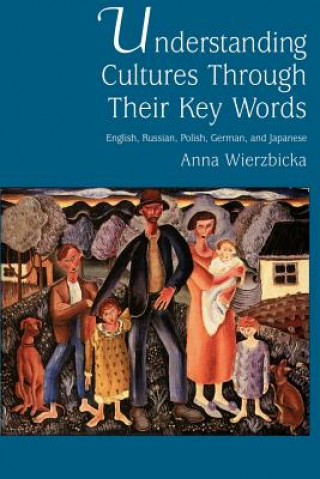 Książka Understanding Cultures Through Their Key Words Anna Wierzbicka