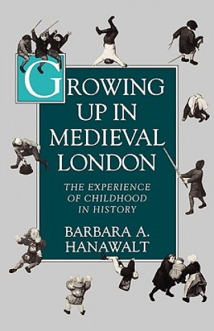 Livre Growing Up in Medieval London Barbara A. Hanawalt