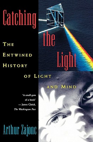 Könyv Catching the Light Arthur Zajonc