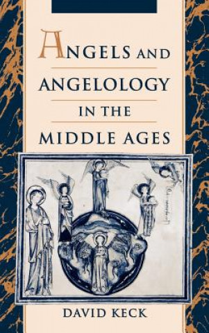 Könyv Angels and Angelology in the Middle Ages Keck