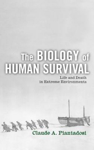 Книга Biology of Human Survival Claude A. (Center for Hyperbaric Medicine and Environmental Physiology) Piantadosi