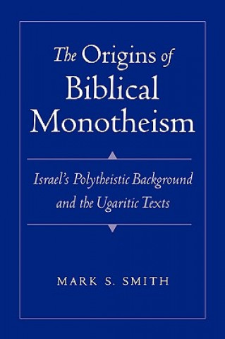 Kniha Origins of Biblical Monotheism Mark S. (Professor of Theology Smith