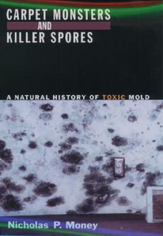Könyv Carpet Monsters and Killer Spores Nicholas P Money
