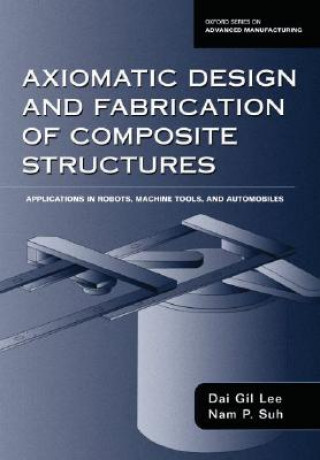 Kniha Axiomatic Design and Fabrication of Composite Structures Lee