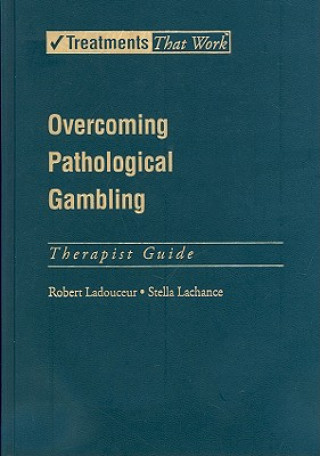 Könyv Overcoming Pathological Gambling: Therapist Guide Ladouceur