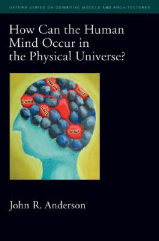 Könyv How Can the Human Mind Occur in the Physical Universe? John R. Anderson