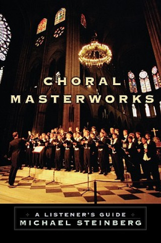 Kniha Choral Masterworks Michael Steinberg