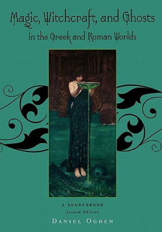 Kniha Magic, Witchcraft and Ghosts in the Greek and Roman Worlds Ogden