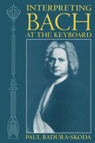 Könyv Interpreting Bach at the Keyboard Paul Badura-Skoda
