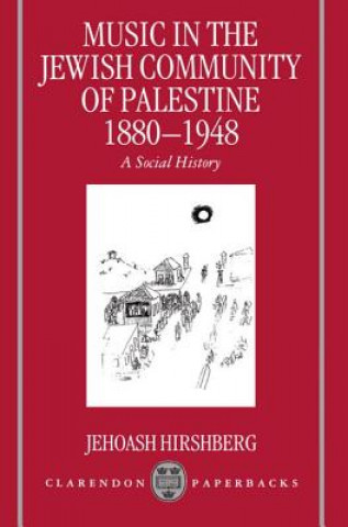 Carte Music in the Jewish Community of Palestine 1880-1948 Jehoash Hirshberg
