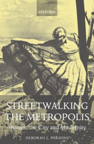 Libro Streetwalking the Metropolis Deborah L. Parsons