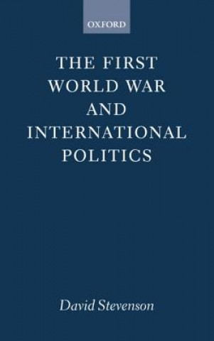 Knjiga First World War and International Politics David Stevenson