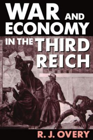 Książka War and Economy in the Third Reich R. J. Overy